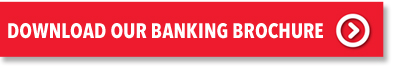 download our banking brochure